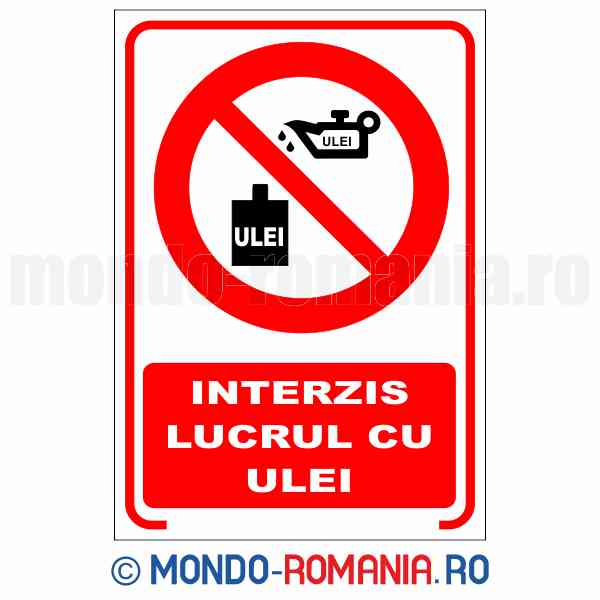 INTERZIS LUCRUL CU ULEI - indicator de securitate de interzicere pentru protectia muncii